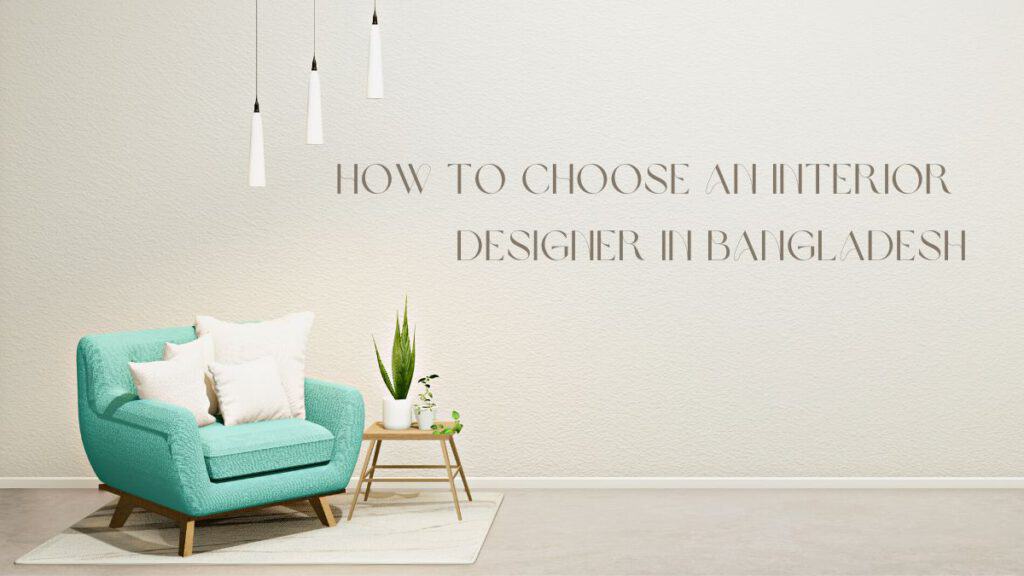 how_to_choose_an_interior_designer_in_bangladesh